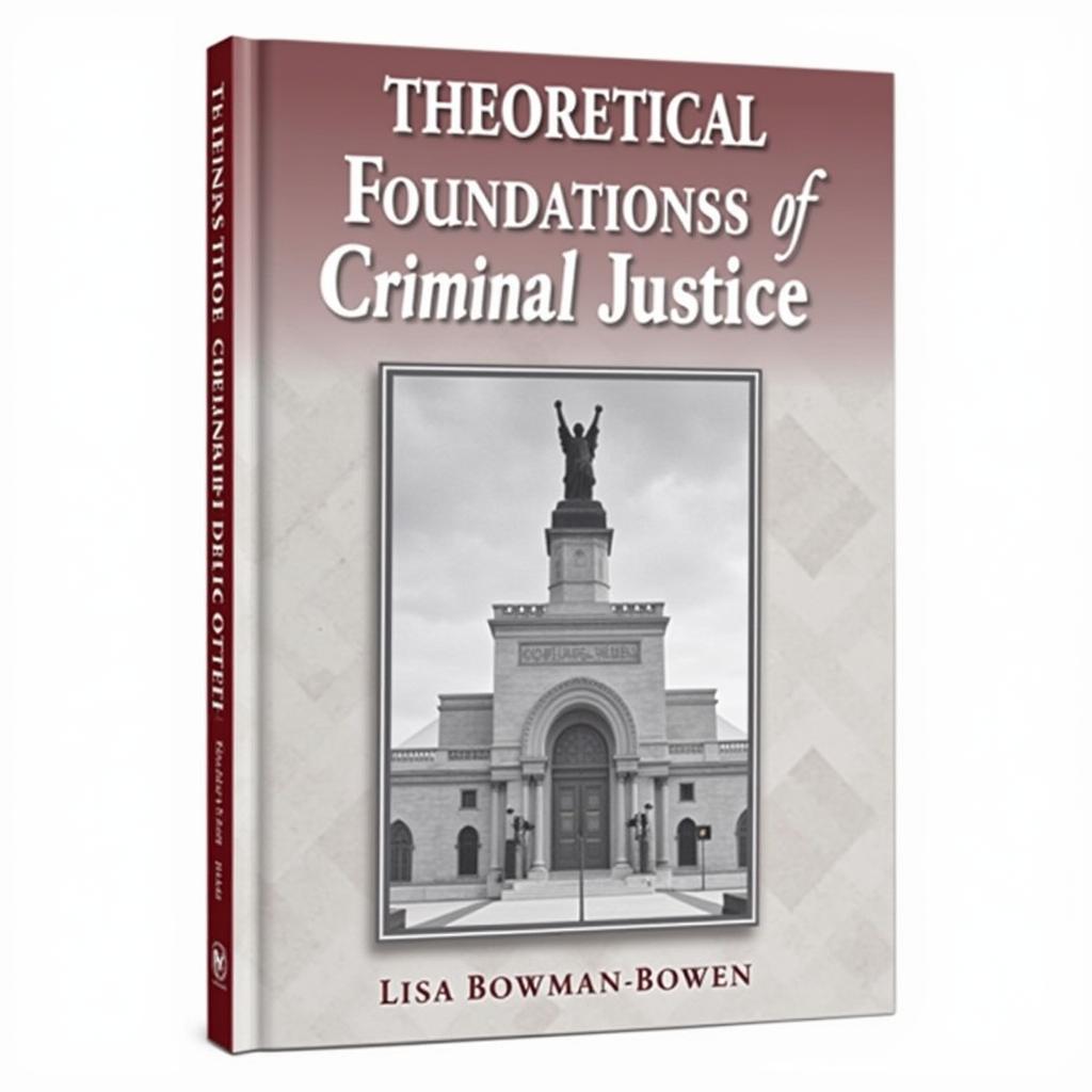 Theoretical Foundations of Criminal Justice book cover